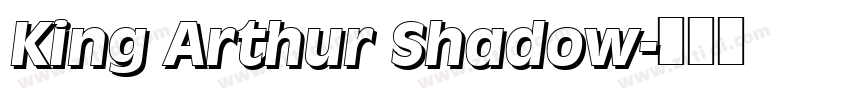 King Arthur Shadow字体转换 King Arthur Shadow字体转换